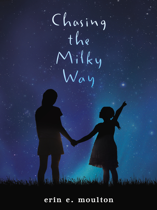 Title details for Chasing the Milky Way by Erin E. Moulton - Wait list